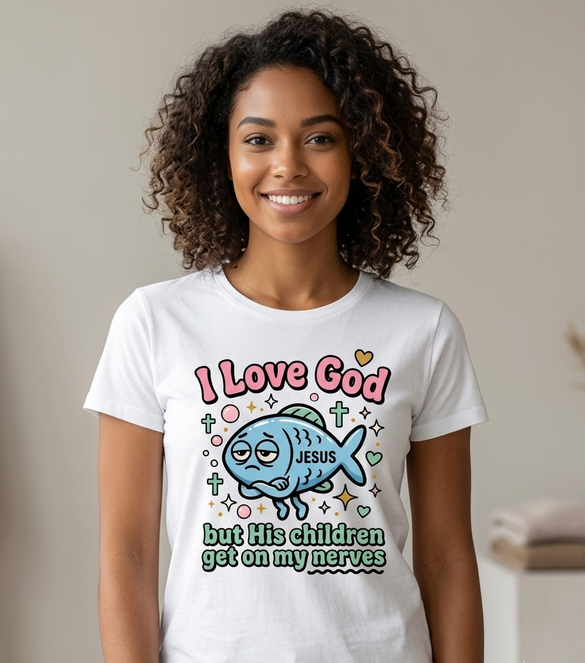 I Love God But His Children Get On My Nerves Graphic Tee