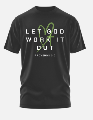 Let God Work It Out Graphic Tee | Proverbs 3:5
