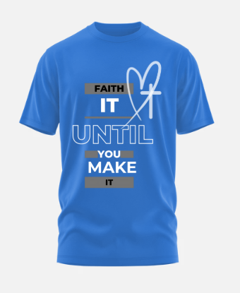 Faith It Until You Make It Graphic Tee