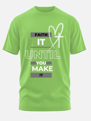 Faith It Until You Make It Graphic Tee