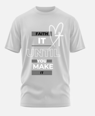 Faith It Until You Make It Graphic Tee